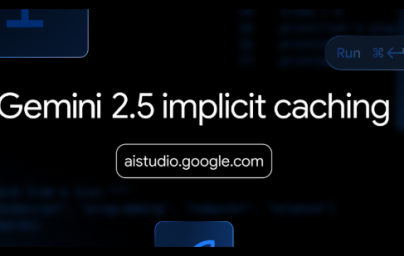 Google Gemini API迎来隐式缓存功能 自动节省开发成本高达75%