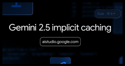 Google Gemini API迎来隐式缓存功能 自动节省开发成本高达75%